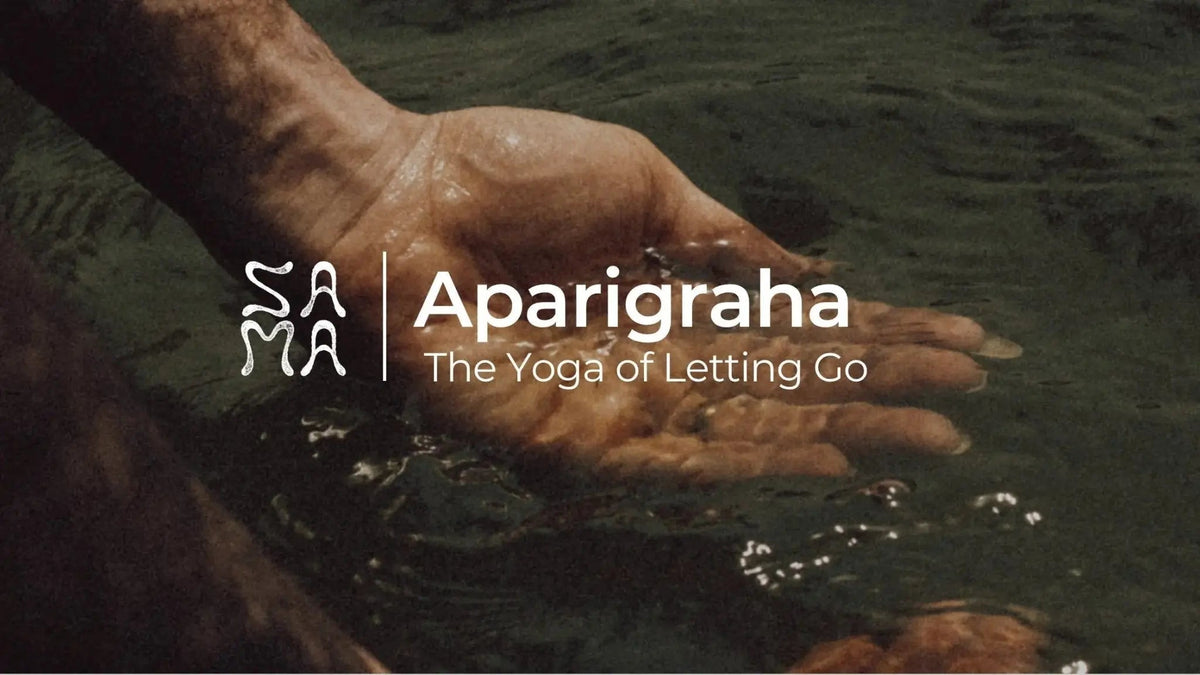Aparigraha: The Yoga of Letting Go │ Sama Yoga House - Sama Yoga House