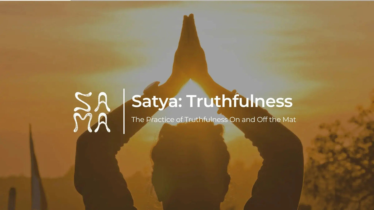 Satya: The Practice of Truthfulness On and Off the Mat │ Sama Yoga House - Sama Yoga House
